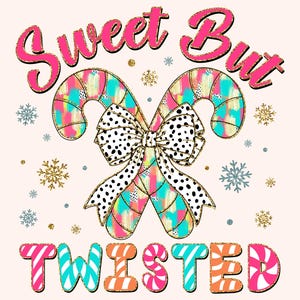 May include: A pink and white graphic with the text "Sweet But Twisted" in a glittery font. The graphic features two candy canes tied together with a black and white polka dot bow. The candy canes are decorated with colorful stripes and swirls.