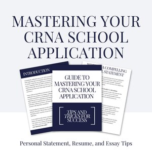 May include: A guide titled "Mastering Your CRNA School Application" with the text "Tips and Tricks for Success." The cover is white with navy blue text. Additional pages include "Introduction" and "A Compelling Statement."