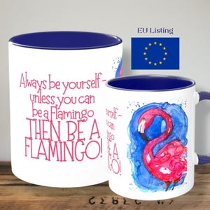 Flamingo mug with funny saying (EU): Always be yourself unless you can be a Flamingo – gift for flamingo fans, inside blue or pink