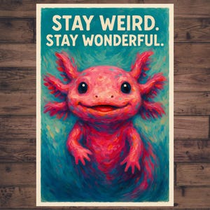 Poster digitale dell'axolotl da stampare da solo | Rimani strano, rimani meraviglioso | Mese dell'orgoglio LGBTQ+ | Arte acrilica | immagine di animale carino | Modello di stampa