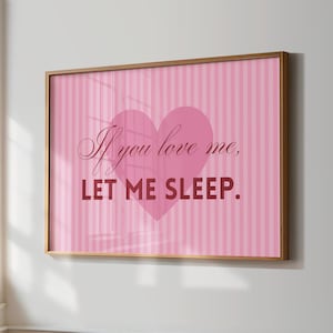 If You Love Me Let Me Sleep Poster, Above The Bed Wall Art, Red and Pink Decor, Preppy Dorm Room College Apartment Funny Quote Bedroom Signs