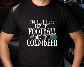 Here for the Football and Cold Beer T-Shirt | Football Game Drinking Shirt