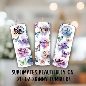 Op de afbeelding: Drie slanke bekers van 20 ounce met sublimatieontwerpen met vlinders en inspirerende citaten. De bekers zijn wit met aquarel-achtige achtergronden. De citaten zijn "Be Original, You Are Enough, Perfectly Imperfect", "Tomorrow Needs You, Remember Your Why, Be Real, Not Perfect", en "Grateful, Positive, Mindful, True, Be Kind, Limited Edition, Killin' It Every Damn Day".