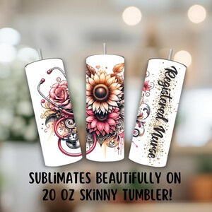 May include: Three 20 ounce skinny tumblers with sublimation designs. The first tumbler features a pink rose and a stethoscope with a floral design. The second tumbler features a sunflower with pink petals and a floral design. The third tumbler features a gold glitter background with the text "Registered Nurse".