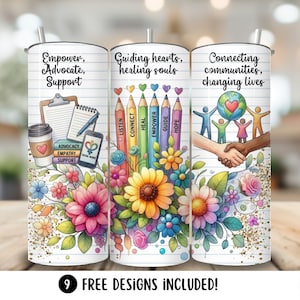 Pode incluir: Um copo de aço inoxidável com um design floral colorido e as frases "Empower, Advocate, Support", "Guiding hearts, healing souls" e "Connecting communities, changing lives". O design inclui lápis, corações e um globo. O texto "9 FREE DESIGNS INCLUDED!" também está presente.