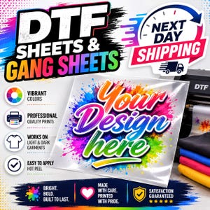 May include: A transparent DTF transfer sheet featuring a colorful paint splatter background with the text Your Design here in a bold script font. The image includes text labels for DTF Sheets and Gang Sheets, Next Day Shipping, and icons for print quality.