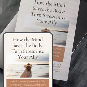 May include: A digital and printed guide with a woman standing on a beach at sunset. The guide is titled "How the Mind Saves the Body: Turn Stress into Your Ally". The text on the guide says "Unleash the power of your mind and find the peace you've always dreamed of! Learn how to turn stress into energy to achieve your goals. Use simple techniques every day - in a few minutes you will see how stress becomes your ally. Start with small steps and transform your life today!"