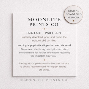 May include: A white card with the text "MOONLITE PRINTS CO" and "PRINTABLE WALL ART". A circular sticker reads "DIGITAL DOWNLOAD ARTWORK". The card provides instructions for downloading and printing JPG art files.