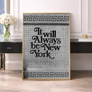 Black and white New York typography wall art featuring the phrase “It will always be New York” on a vintage subway tile background with Greek key border, minimalist NYC quote print, modern urban wall decor, monochrome city typography artwork, aesthetic New York poster for bedroom, living room or gallery wall