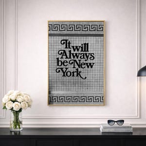 Black and white New York typography wall art featuring the phrase “It will always be New York” on a vintage subway tile background with Greek key border, minimalist NYC quote print, modern urban wall decor, monochrome city typography artwork, aesthetic New York poster for bedroom, living room or gallery wall