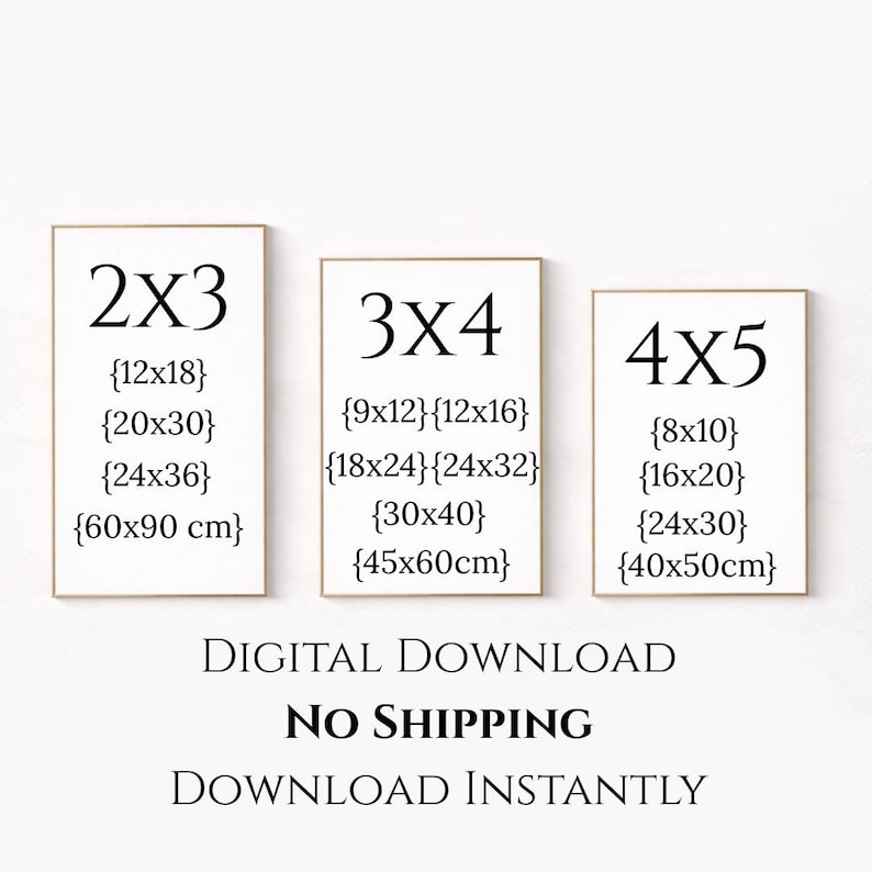 May include: Three framed art prints with size options: 2x3 (12x18, 24x36), 3x4 (9x12, 18x24, 30x40), and 4x5 (8x10, 16x20, 24x30). The prints are displayed with white backgrounds and black text. The text indicates digital download.