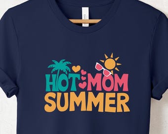 Hot Mom Summer, Funny Mom Shirt, New Mom Gift, Cute Mom T-shirt, Mama T-shirt, Motherhood Tee, Birthday Gift for Mom