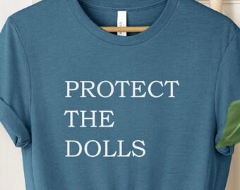 Protect The Dolls Shirt, Gender Equality Shirt, Feminist T-Shirt, Human Rights Shirt, Pride Month Shirt