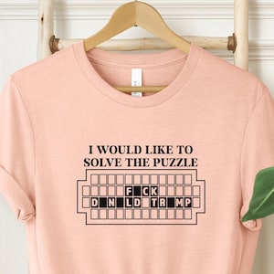 I Would Like to Solve the Puzzle Fck Donald Trump Shirt, Anti Trump Shirt, Anti Trump Gifts, Not Subtle Anti Trump Shirt, Anti Racism Tee