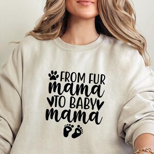 From Fur Mama To Baby Mama Sweatshirt, New Mom Shirt, Pregnancy Reveal Shirt, Baby Announcement, Pregnant Sweatshirt, Gift for Expecting Mom