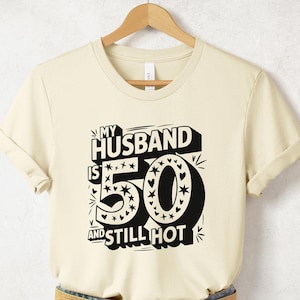 Funny My Husband is 50 and Still Hot Shirt, Trendy Birthday Gift for Husband, 50th Birthday Outfit for Men, Funny Husband Shirt, 1975 Shirt