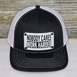 Custom Nobody Cares Work Harder Snapback Hat