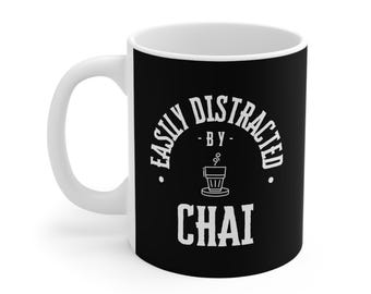 Funny Chai Lover Coffee Mug, Easily Distracted by Chai Tea