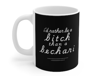 Funny Indian Woman Mug, I'd Rather Be a Bitch Than a Bechari Coffee Cup, Sassy Desi Mug, Feminist Gift, Sarcastic Quote Mug, 11oz White Tea