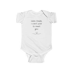 May include: White baby onesie with the text "Hello Dada, I can't wait to meet you" and a small heart design.