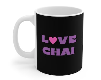 Love Chai Mug - Indian Tea, Desi gift - 11oz White Mug, Tea Lover Gift, Coffee Cup, Gift for Chai Lovers, Ethnic Tea Mug, Unique Drinkware