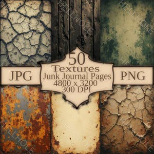 May include: A digital art composition featuring 50 textures for junk journal pages. The image includes various distressed backgrounds, including cracked earth, rusted metal, and aged paper. The text on the image reads "50 Textures Junk Journal Pages 4800 x 3200 300 DPI" with JPG and PNG file type indicators.