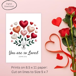 May include: A digital download print featuring a bouquet of heart-shaped balloons in red, pink, and white, with the text "You are so Loved" and John 3:16. The image includes red roses and heart-shaped decorations.