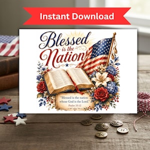 May include: A patriotic print with the text "Blessed is the Nation" and an American flag. The image includes an open book, red roses, blue hydrangeas, and a quote from Psalm 33:12. A red banner at the top reads "Instant Download".