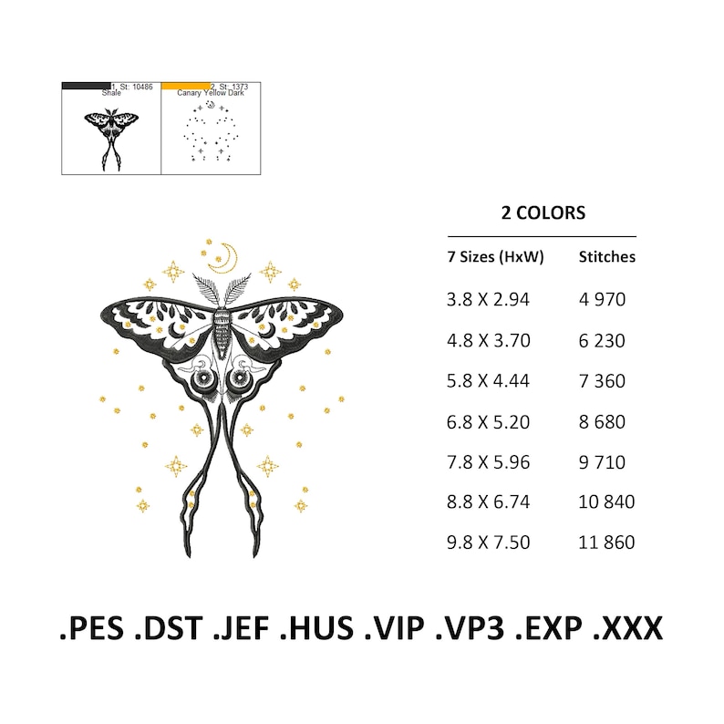 May include: Black and white embroidery design of a moth with a crescent moon and stars. The design is available in 7 sizes, ranging from 3.8 cm by 2.94 cm to 9.8 cm by 7.50 cm. The design is available in two colours and comes in the following formats: .PES, .DST, .JEF, .HUS, .VIP, .VP3, .EXP, .XXX.