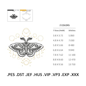May include: Black and white embroidery design of a moth with a circle pattern around it. The design is available in 7 sizes, ranging from 3.8 cm by 3.72 cm to 9.8 cm by 9.56 cm. The design is available in two colours and requires 5,860 to 13,750 stitches.