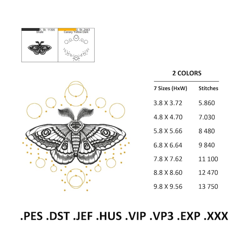 May include: Black and white embroidery design of a moth with a circle pattern around it. The design is available in 7 sizes, ranging from 3.8 cm by 3.72 cm to 9.8 cm by 9.56 cm. The design is available in two colours and requires 5,860 to 13,750 stitches.