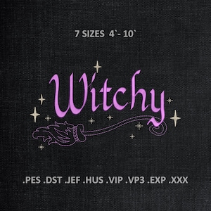 May include: Black background with the word "Witchy" in purple script, accompanied by a broom and stars. Text at the top reads "7 SIZES 4'-10'". The bottom of the image lists embroidery file formats.