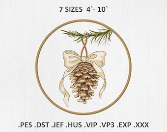 May include: Embroidered design of a pinecone with a cream-colored bow, suspended from a pine branch, within a wooden embroidery hoop. The text "7 SIZES 4'-10'" is above the design. Below the design are the file types .PES .DST .JEF .HUS .VIP .VP3 .EXP .XXX.