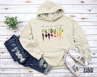 Unisex Hoodie Sweatshirt Let's Root for each other and watch each other grow | Gardening Vegetable Green Thumb Design