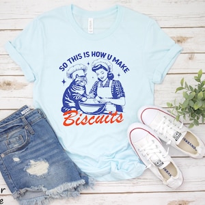 Unisex Tshirt So This Is How You Make Biscuits | Cat Biscuits Shirt | Retro Vintage Baking Shirt | Funny Bakery Tee | Mother Gift