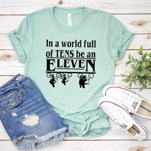 In a World of Tens Be an Eleven Unisex Shirts | Eleven Gift for Men Women | Hawkins Middle Tshirt