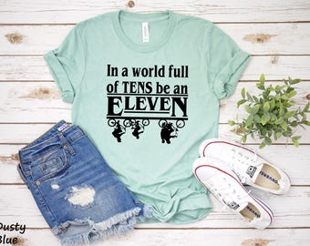 In a World of Tens Be an Eleven Unisex Shirts | Eleven Gift for Men Women | Hawkins Middle Tshirt