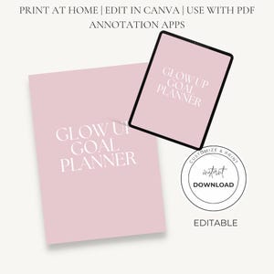 以下が含まれることがあります： ピンク色の背景に白い文字で「Glow Up Goal Planner」と書かれたデジタルプランナー。黒いタブレットにも同じテキストが表示されています。画像には、円形の「Instant Download」グラフィックと「Print at Home」と「Editable」の文字も含まれています。