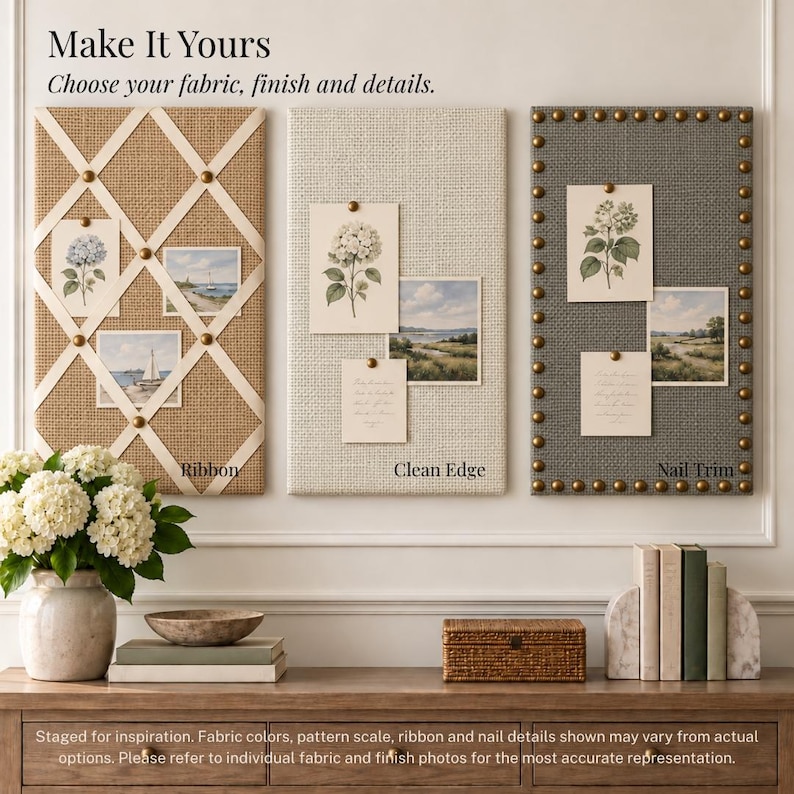 a wall with three fabric-covered bulletin boards, each with different patterns and designs. The bulletin boards are arranged in a row, and there are also some books and a vase on a shelf below them. The text above the bulletin boards reads "Make It Yours" and "Choose your fabric, finish and details." The image is a collage of individual fabric and ribbon photos, and the text below the image advises to refer to individual fabric and ribbon photos for the most accurate representation.