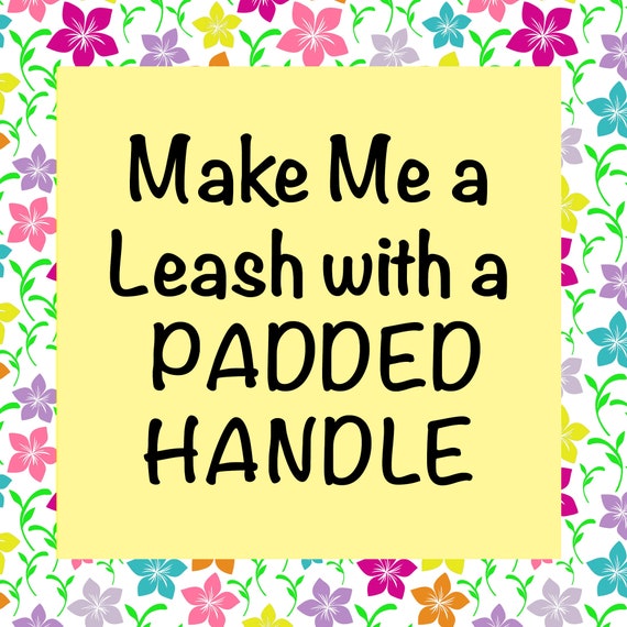 Custom Dog Leash - With PADDED HANDLE - Pick Your Fabric