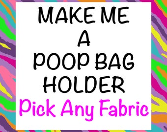 Dog Poop Bag Holder, Dispenser - Pick Any Fabric