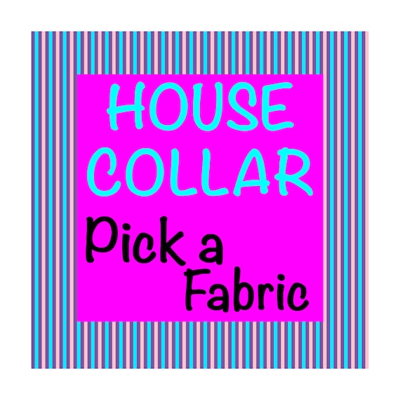 Dog House Collar - Pick Any Fabric