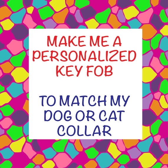 Make Me A Personalized Key Fob to Match my Dog or Cat Collar- Optional Engraved Name