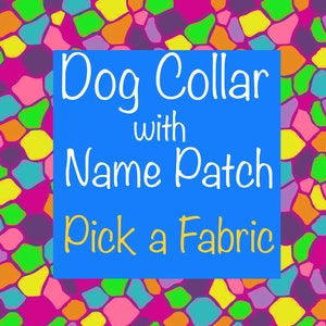 May include: A blue square with white text that reads "Dog Collar with Name Patch Pick a Fabric" is centered on a colorful mosaic background. The mosaic is made up of various shapes and colors.