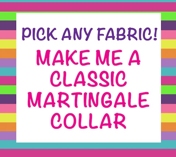 Gift for Dog - Classic Martingale Dog Collar - Pick Any Fabric