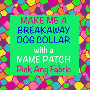 May include: A green square with the text "MAKE ME A BREAKAWAY DOG COLLAR with a NAME PATCH Pick Any Fabric" on a background of colorful mosaic tiles.