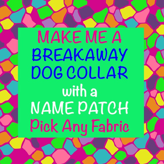 Personalized BREAKAWAY Dog Collar with Engraved Pleather Name Patch - Pick a Fabric