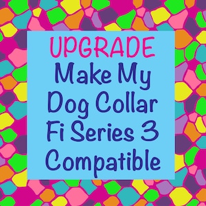 UPGRADE ONLY- Make My Collar Fi Series 3 Compatible - 1&quot; or 3/4&quot; Wide