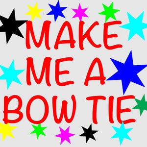 Make Me a Bow Tie