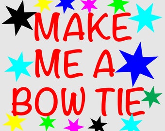 Make Me a Bow Tie
